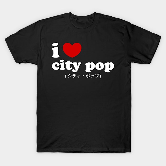I Love City Pop, I Heart City Pop Cool Japanese Retro Vintage 70s 80s Music T-Shirt by Seaside Designs